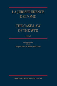 La jurisprudence de l'OMC / The Case-Law of the WTO, 1999-1 by Brigitte Stern, Hélène Ruiz Fabri, 9789004154001