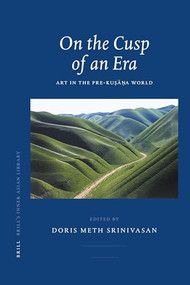 On the Cusp of an Era (Art in the Pre-Kuṣāṇa World) by Doris Srinivasan, 9789004154513
