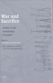 War and Sacrifice (Studies in the Archaeology of Conflict) by Tony Pollard, Iain Banks, 9789004154582