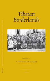 Proceedings of the Tenth Seminar of the IATS, 2003. Volume 2: Tibetan Borderlands by P. Christiaan Klieger, 9789004154827
