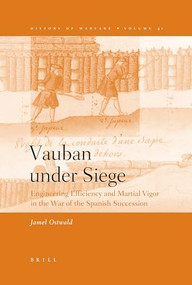Vauban under Siege (Engineering Efficiency and Martial Vigor in the War of the Spanish Succession) by Jamel Ostwald, 9789004154896