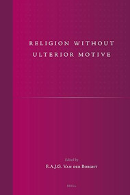 Religion without Ulterior Motive by Borght, 9789004155091
