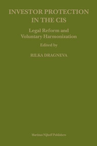 Investor Protection in the CIS (Legal Reform and Voluntary Harmonization) by Rilka Dragneva, 9789004155329