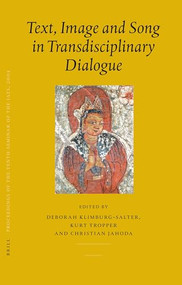 Proceedings of the Tenth Seminar of the IATS, 2003. Volume 7: Text, Image and Song in Transdisciplinary Dialogue by Deborah Klimburg-Salter, Christian Jahoda, Kurt Tropper, 9789004155497