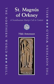 St. Magnús of Orkney (A Scandinavian Martyr-Cult in Context) by Haki Antonsson, 9789004155800