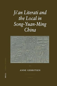 Ji'an Literati and the Local in Song-Yuan-Ming China by Anne Gerritsen, 9789004156036