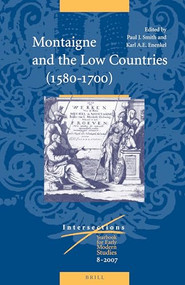 Montaigne and the Low Countries (1580-1700) by Karl A. E. Enenkel, Paul J. Smith, 9789004156326