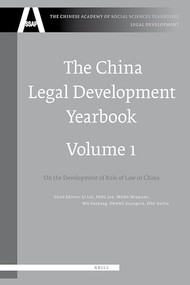 The China Legal Development Yearbook, Volume 1 (On the Development of Rule of Law in China) by Yuwen W. Li, Jun Feng, Minyuan Wang, Yuzhang Wu, Guangxin Zhang, Hailin Zou, 9789004156395