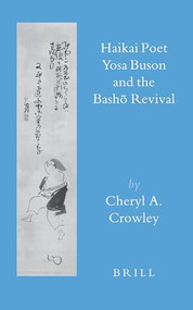Haikai Poet Yosa Buson and the Bashō Revival by Cheryl Crowley, 9789004157095