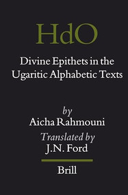 Divine Epithets in the Ugaritic Alphabetic Texts by Aicha Rahmouni, 9789004157699