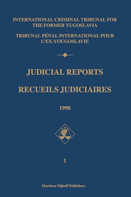 Judicial Reports / Recueils judiciaires, 1998 (2 vols) ((Volumes I and II)) by Int. Criminal Tribunal former Yugoslavia, 9789004157750