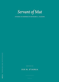 Servant of Mut (Studies in Honor of Richard A. Fazzini) by Sue D'Auria, 9789004158573