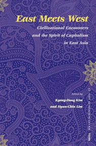 East Meets West (Civilizational Encounters and the Spirit of Capitalism in East Asia) by Kyong-Dong Kim, Hyun-Chin Lim, 9789004160217