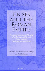 Crises and the Roman Empire (Proceedings of the Seventh Workshop of the International Network Impact of Empire (Nijmegen, June 20-24, 2006)) by O. Hekster, G. de Kleijn, Daniëlle Slootjes, 9789004160507
