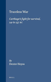 Truceless War (Carthage's fight for survival, 241 to 237 BC) by Dexter Hoyos, 9789004160767