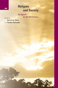 Religion and Society (An Agenda for the 21st Century) by Gerrie ter Haar, Yoshio Tsuruoka, 9789004161238