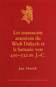 Les manuscrits araméens du Wadi Daliyeh et la Samarie vers 450-332 av. J.-C. (French Edition) by Jan Dušek, 9789004161788