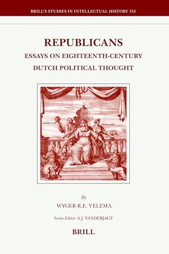 Republicans (Essays on Eighteenth-Century Dutch Political Thought) by Wyger Velema, 9789004161917