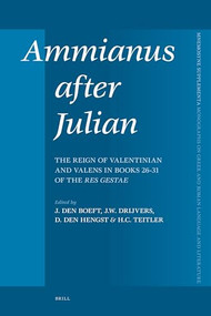 Ammianus after Julian (The Reign of Valentinian and Valens in Books 26 - 31 of the Res Gestae) by Jan den Boeft, Jan Willem Drijvers, Daniël den Hengst, Hans C. Teitler, 9789004162129