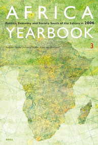 Africa Yearbook Volume 3 (Politics, Economy and Society South of the Sahara in 2006) by Klaas van Walraven, Henning Melber, Andreas Mehler, 9789004162631