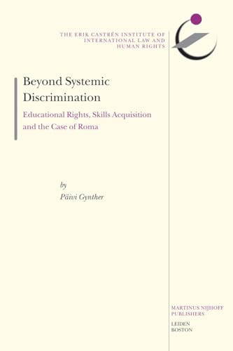 Beyond Systemic Discrimination (Educational Rights, Skills Acquisition and the Case of Roma) by Päivi Gynther, 9789004162655