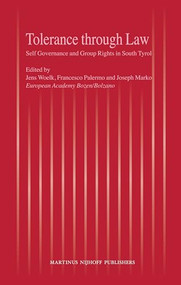 Tolerance through Law (Self Governance and Group Rights in South Tyrol) by Jens Woelk, Joseph Marko, Francesco Palermo, 9789004163027