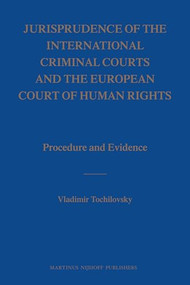 Jurisprudence of the International Criminal Courts and the European Court of Human Rights (Procedure and Evidence) by Vladimir Tochilovsky, 9789004163386