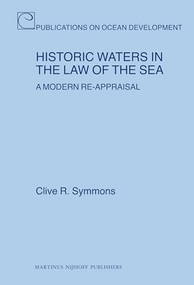 Historic Waters in the Law of the Sea (A Modern Re-Appraisal) by Clive Symmons, 9789004163508
