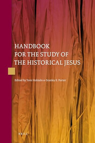 Handbook for the Study of the Historical Jesus (4 vols) by Tom Holmén, Stanley E. Porter, 9789004410107
