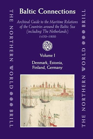 Baltic Connections (3 vols.) (Archival Guide to the Maritime Relations of the Countries around the Baltic Sea (including the Netherlands) 1450-1800) by Lennart Bes, Edda Frankot, Hanno Brand, 9789004164291