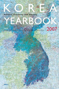 Korea Yearbook (2007) (Politics, Economy and Society) by Rüdiger Frank, Jim Hoare, Patrick Köllner, Susan Pares, 9789004164406