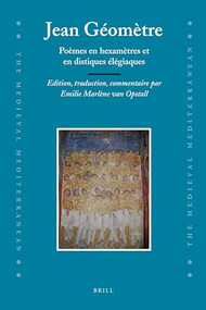 Jean Géomètre (Poèmes en hexamètres et en distiques élégiaques. Edition, traduction, commentaire) by Emilie van Opstall, 9789004164444
