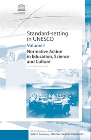 Standard-Setting at UNESCO (Normative Action in Education, Science and Culture - Volume 1) by Abdulqawi A. Yusuf, 9789004164505