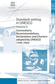 Standard-Setting at UNESCO (Conventions, Recommendations, Declarations and Charters Adopted by UNESCO (1948 - 2006), Volume II) by UNESCO, 9789004164543