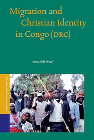 Migration and Christian Identity in Congo (DRC) by Emma Wild-Wood, 9789004164642