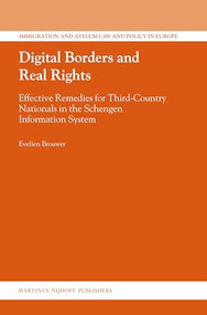Digital Borders and Real Rights (Effective Remedies for Third-Country Nationals in the Schengen Information System) by Evelien Brouwer, 9789004165038
