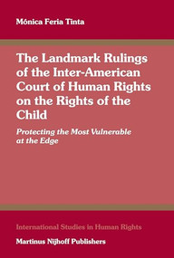 The Landmark Rulings of the Inter-American Court of Human Rights on the Rights of the Child (Protecting the Most Vulnerable at the Edge) by Mónica Feria Tinta, 9789004165137