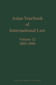 Asian Yearbook of International Law, Volume 12 (2005-2006) by B.S. Chimni, Masahiro Miyoshi, Surya Subedi, 9789004165151