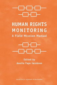 Human Rights Monitoring (A Field Mission Manual) by Anette Faye Jacobsen, 9789004165175