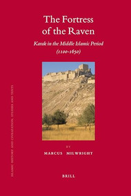 The Fortress of the Raven (Karak in the Middle Islamic Period (1100-1650)) by Marcus Milwright, 9789004165199