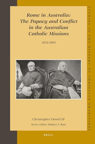 Rome in Australia: The Papacy and Conflict in the Australian Catholic Missions, 1834-1884 (set 2 volumes) by Christopher Dowd, 9789004165298