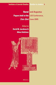 Herod and Augustus (Papers Presented at the IJS Conference, 21st-23rd June 2005) by David Jacobson, Nikos Kokkinos, 9789004165465