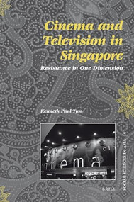 Cinema and Television in Singapore (Resistance in One Dimension) by Kenneth Tan, 9789004166431