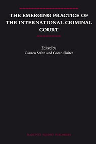 The Emerging Practice of the International Criminal Court by Carsten Stahn, Göran Sluiter, 9789004166554