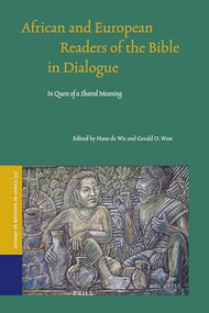 African and European Readers of the Bible in Dialogue (In Quest of a Shared Meaning) by Gerald West, Hans (J.H) de Wit, 9789004166561