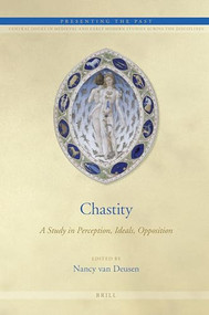 Chastity (A Study in Perception, Ideals, Opposition) by Nancy van Deusen, 9789004166714