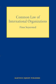 Common Law of International Organizations by Finn Seyersted, 9789004166998