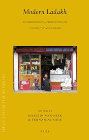 Modern Ladakh (Anthropological Perspectives on Continuity and Change) by Martijn van Beek, Fernanda Pirie, 9789004167131
