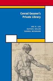 Conrad Gessner's Private Library by Urs Leu, Raffael Keller, Sandra Weidmann, 9789004167230