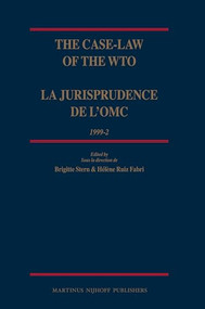 The Case-Law of the WTO / La jurisprudence de l'OMC, 1999-2 by Brigitte Stern, Helene Ruiz Fabri, 9789004167346